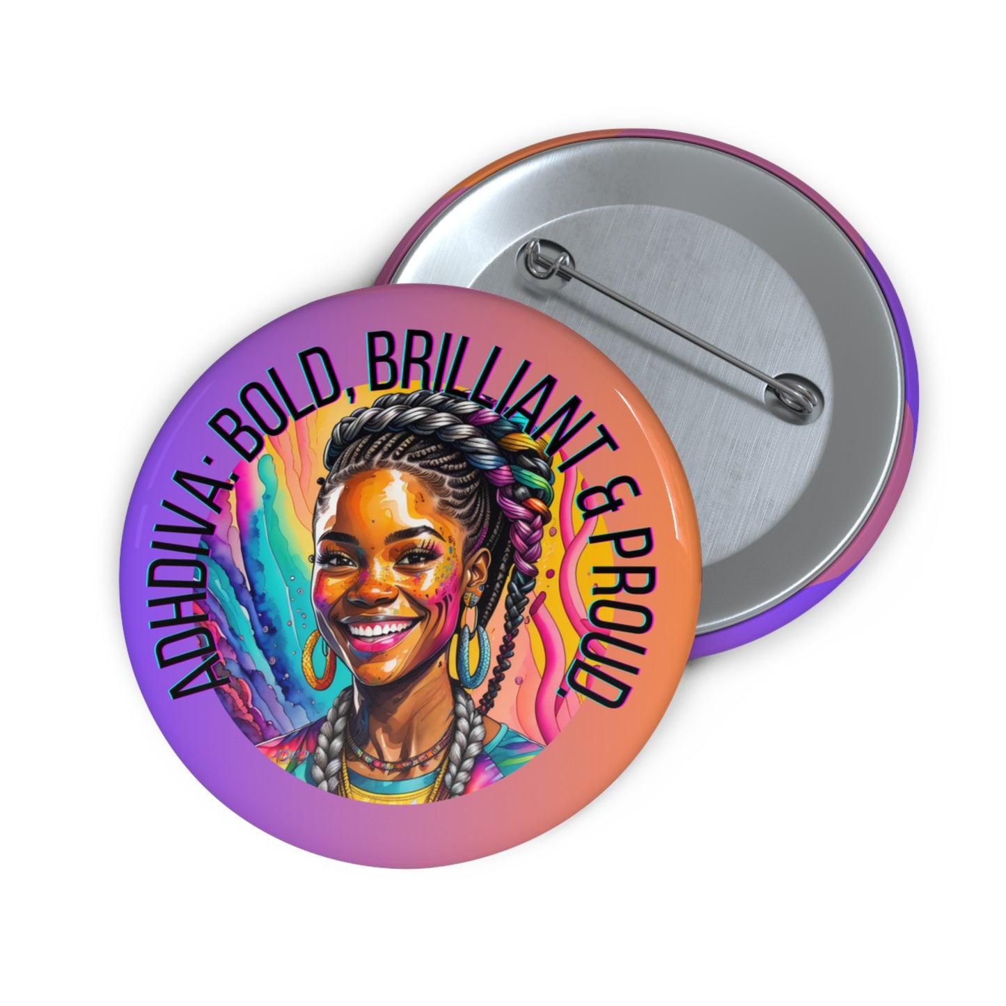 ADHDivas Bold, Brilliant and Proud - Custom Pin Buttons