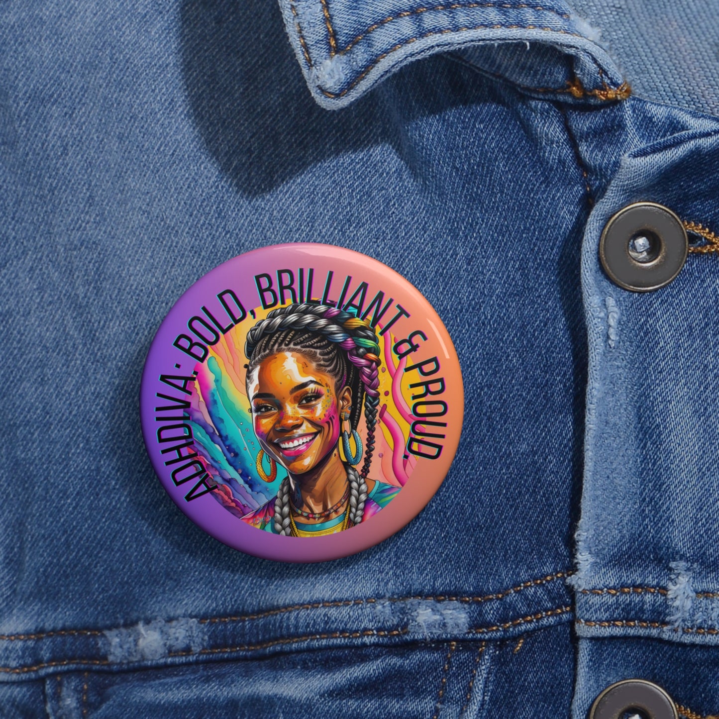 ADHDivas Bold, Brilliant and Proud - Custom Pin Buttons