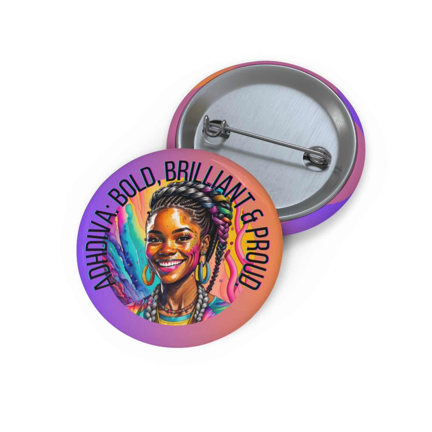 ADHDivas Bold, Brilliant and Proud - Custom Pin Buttons