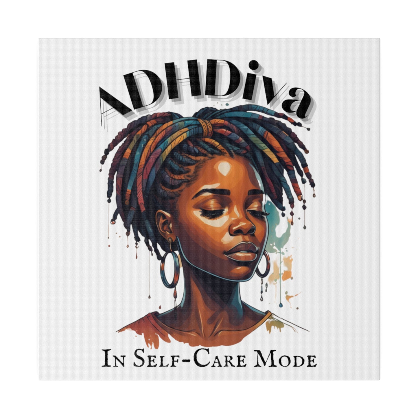 ADHDivas In Self-Care Mode - Matte Canvas, Stretched, 0.75"