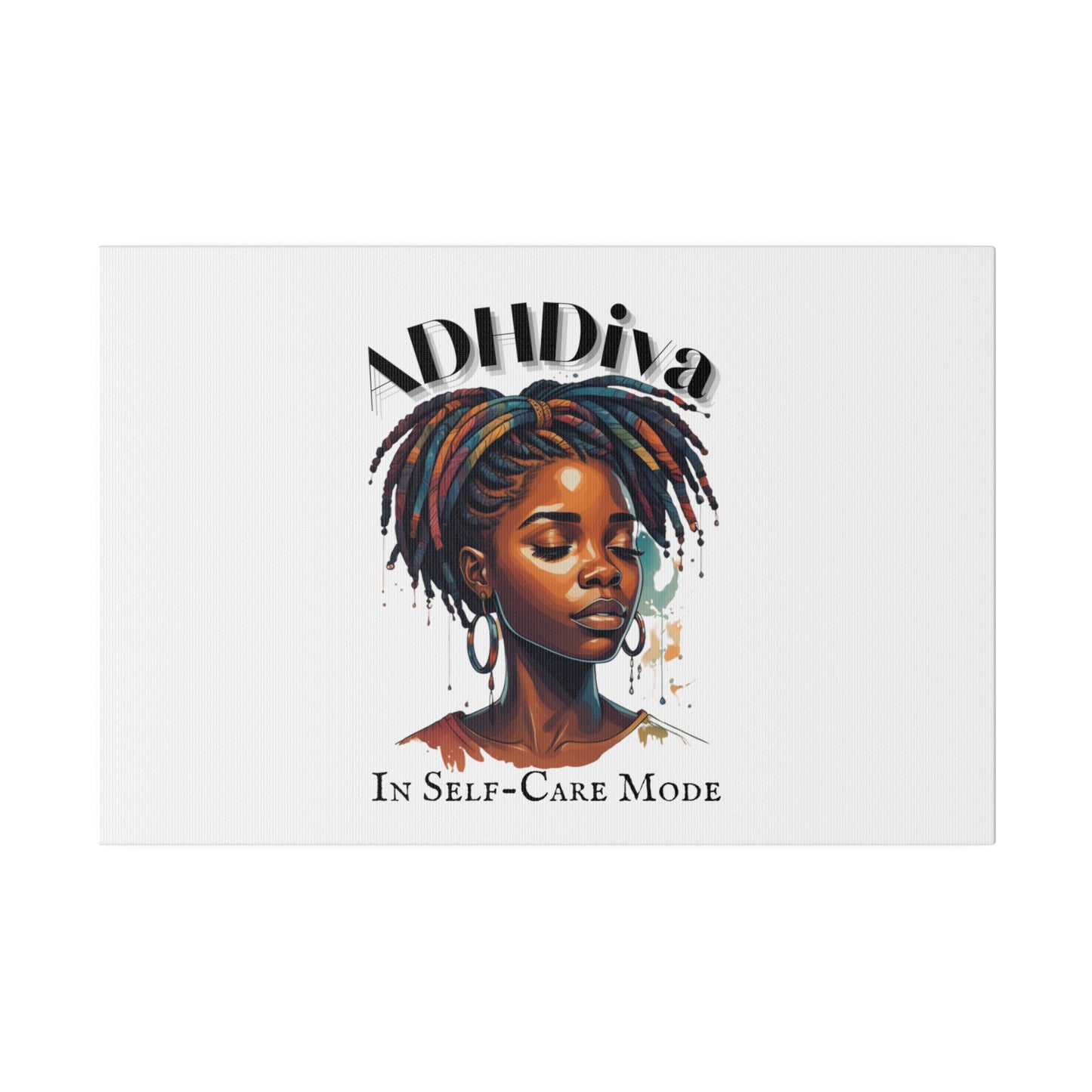 ADHDivas In Self-Care Mode - Matte Canvas, Stretched, 0.75"