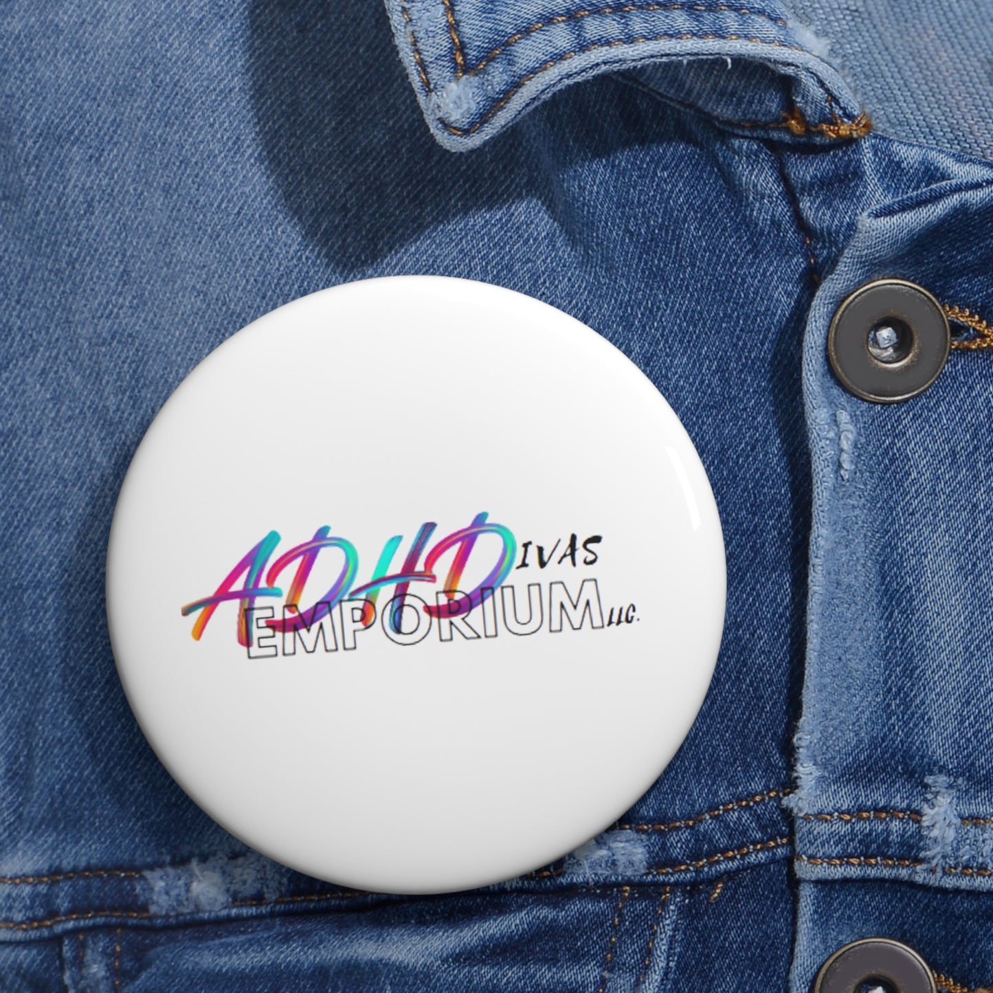 ADHDiva Emporium LLC. Custom Pin Buttons