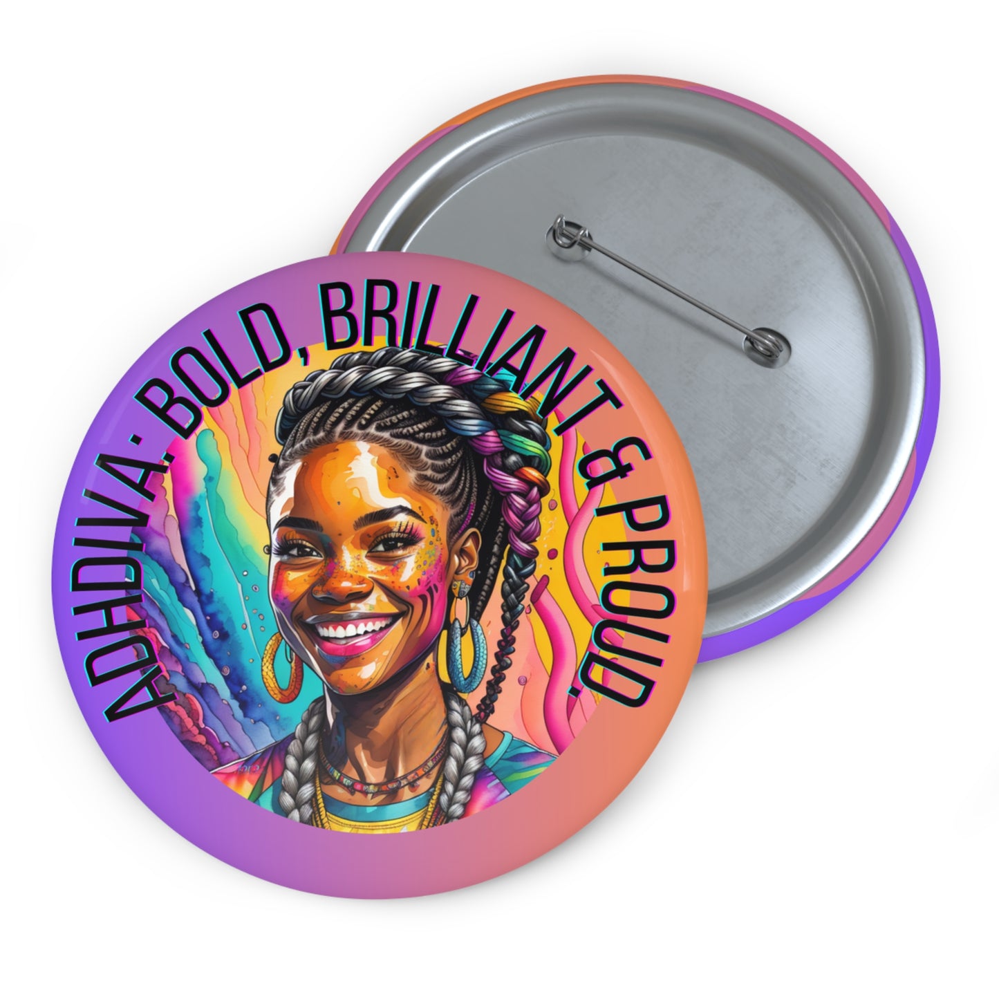 ADHDivas Bold, Brilliant and Proud - Custom Pin Buttons