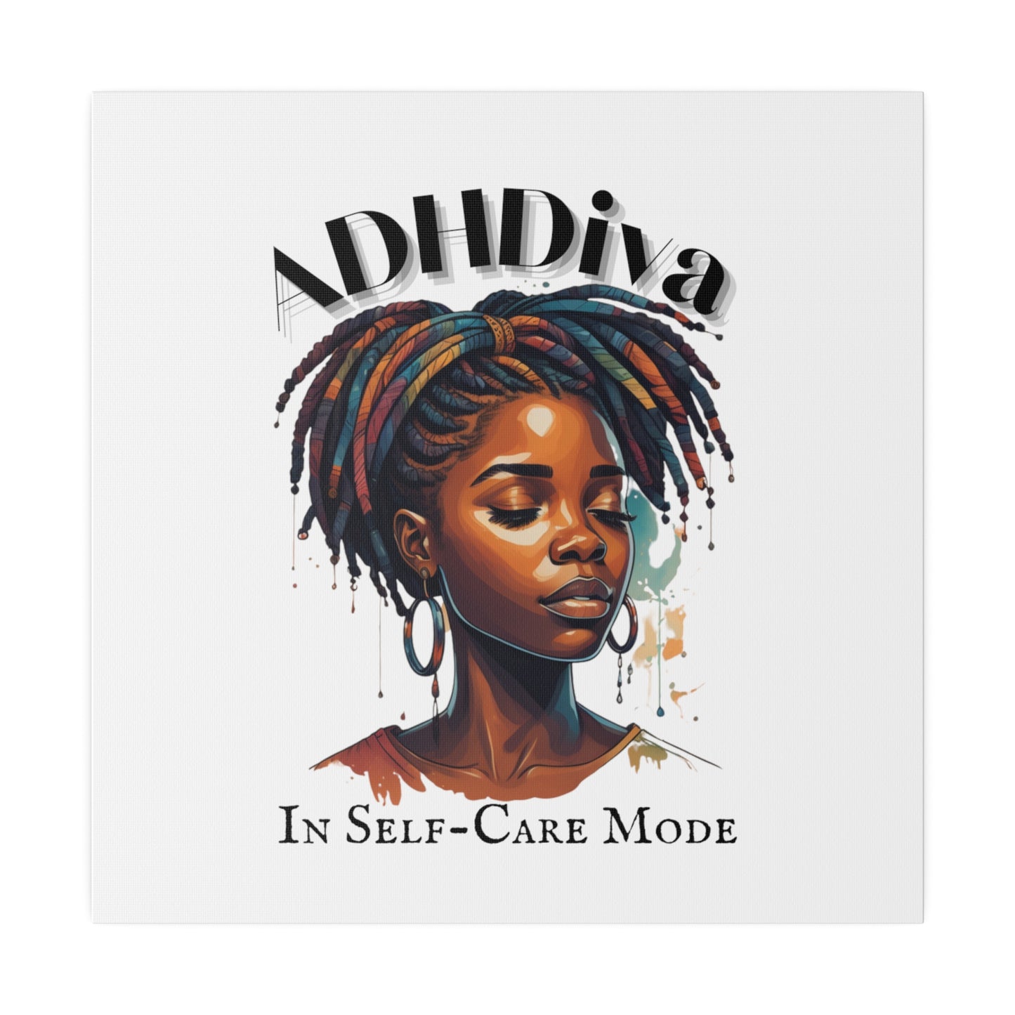 ADHDivas In Self-Care Mode - Matte Canvas, Stretched, 0.75"