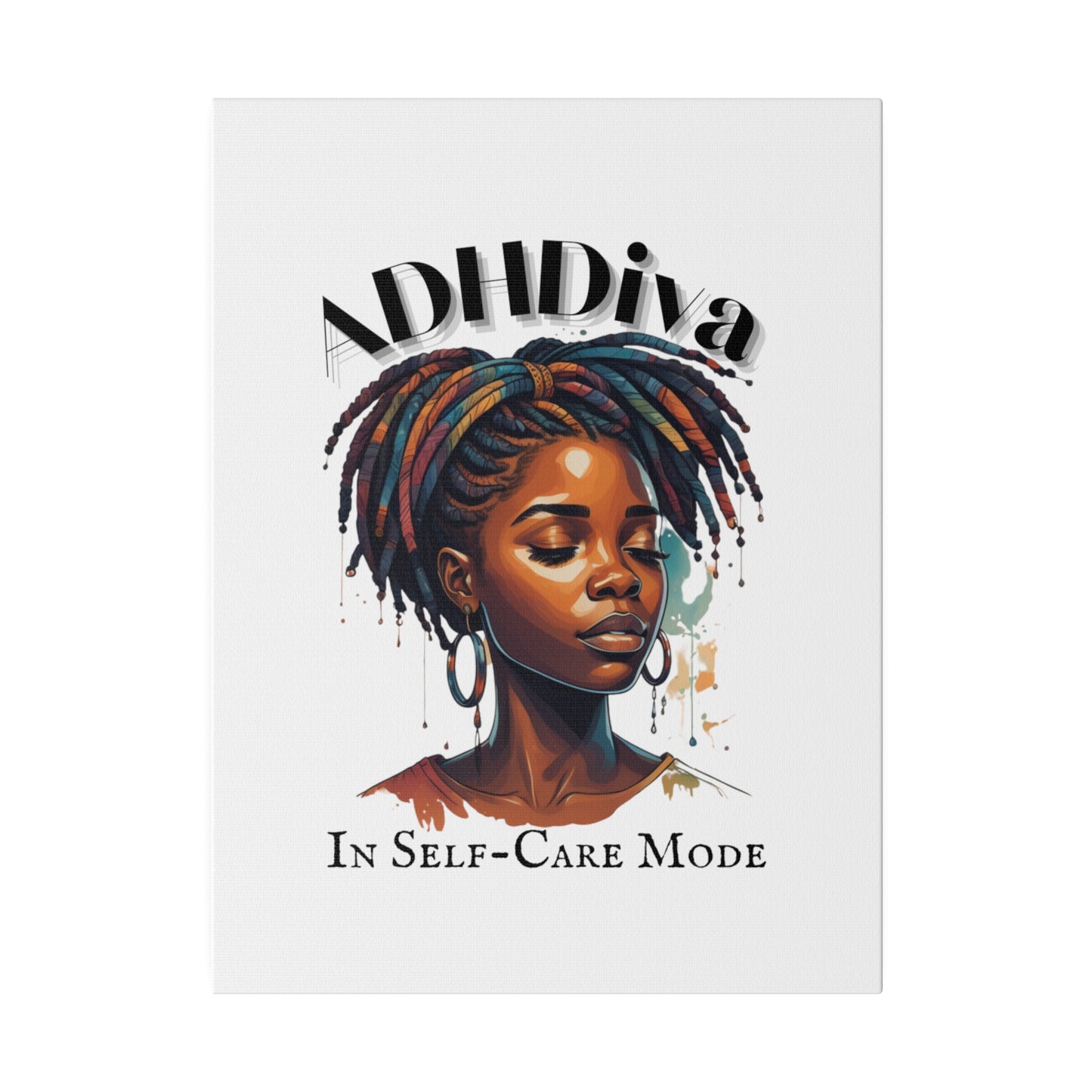 ADHDivas In Self-Care Mode - Matte Canvas, Stretched, 0.75"