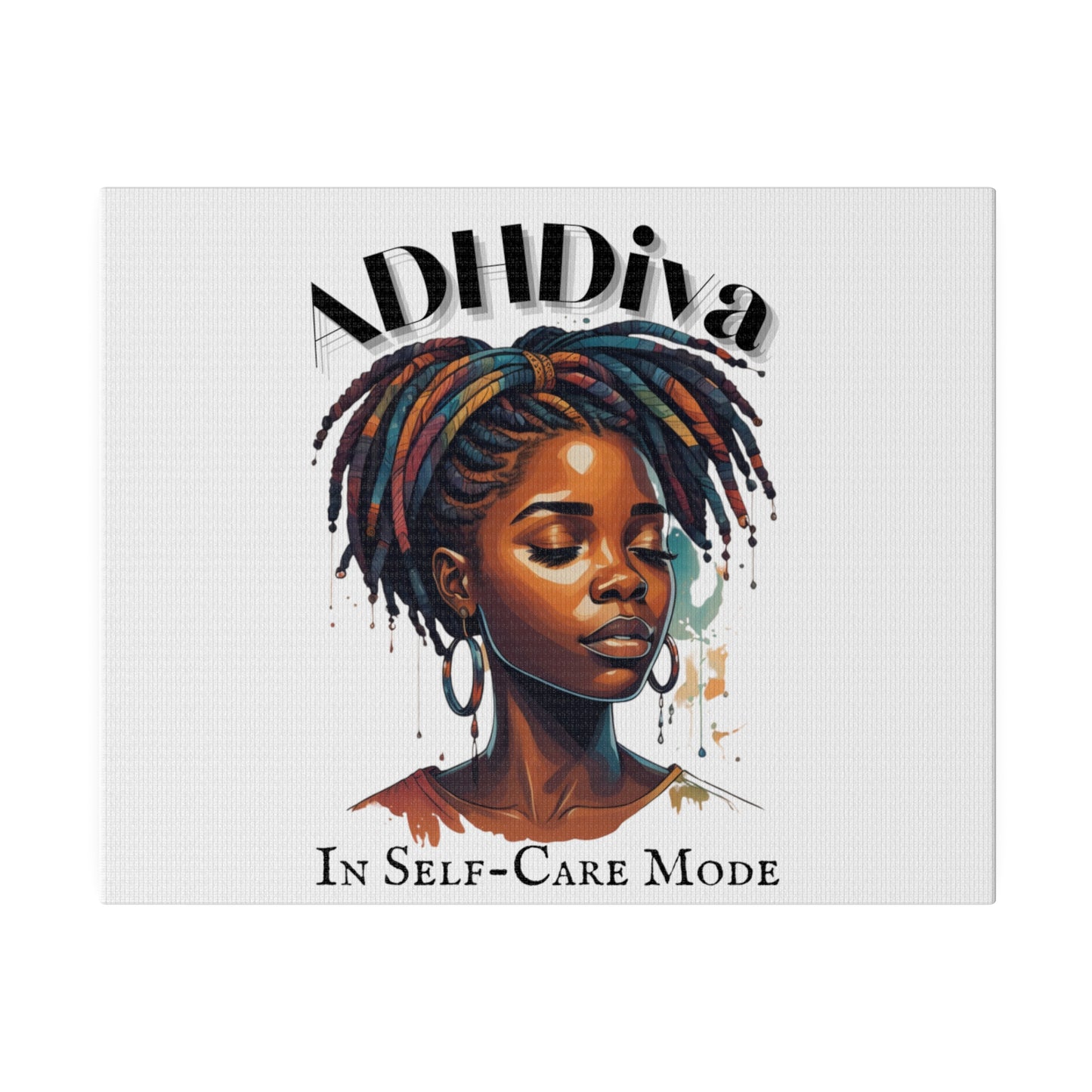 ADHDivas In Self-Care Mode - Matte Canvas, Stretched, 0.75"