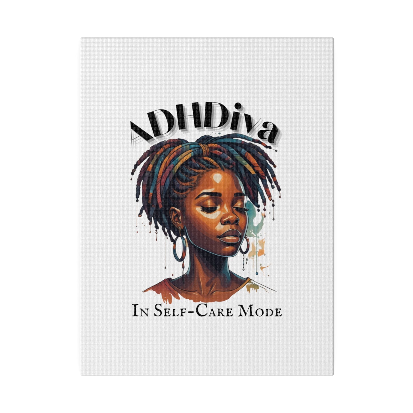 ADHDivas In Self-Care Mode - Matte Canvas, Stretched, 0.75"